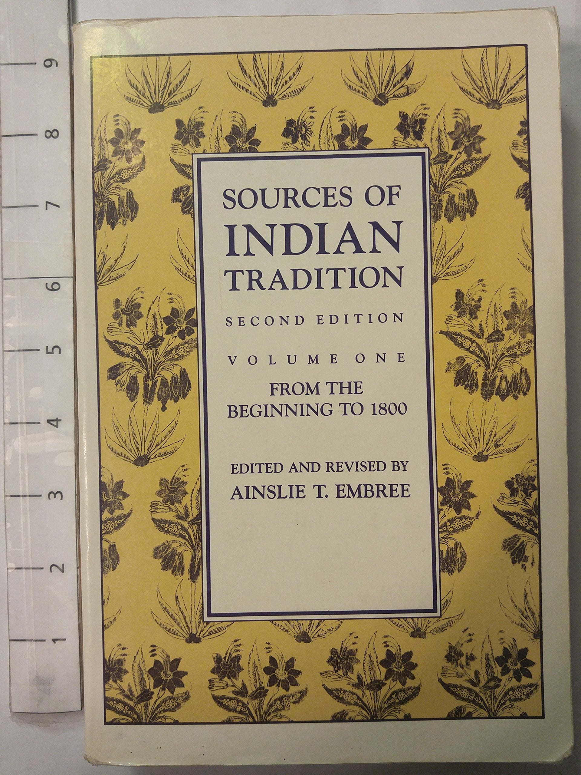 Sources Of Indian Tradition, Vol. 1: From The Beginning To 1800 (Introduction To Oriental Civilizations)