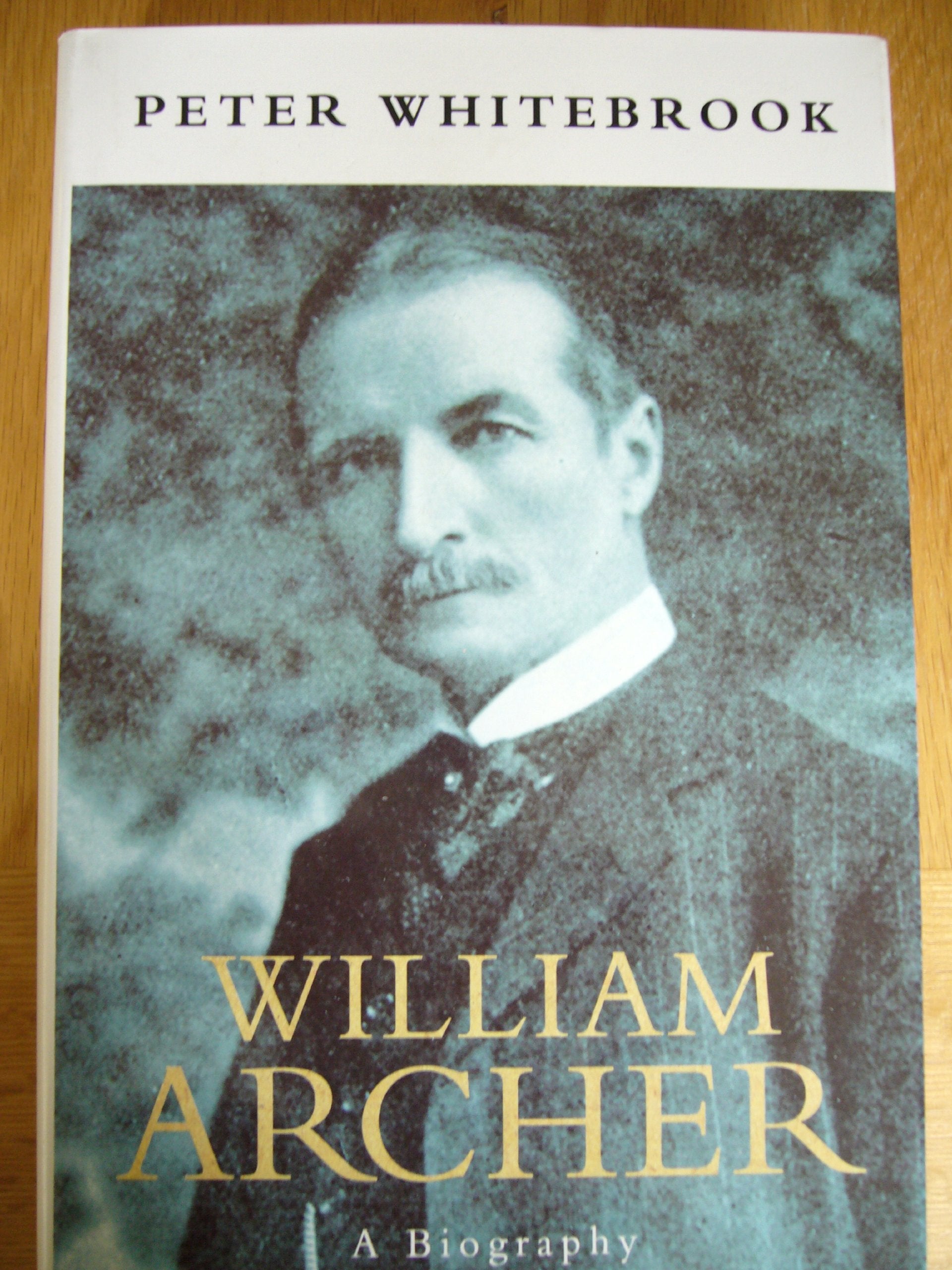 WILLIAM ARCHER: A LIFE CLT,Used