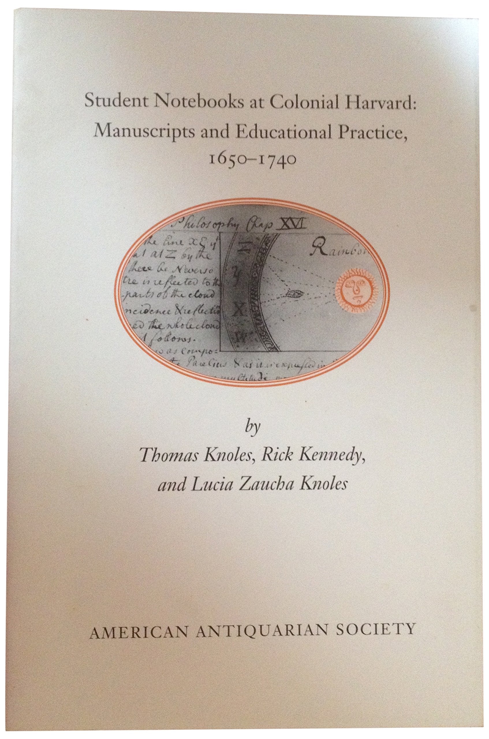 Student Notebooks at Colonial Harvard: Manuscripts and Educational Practice, 16501740,Used