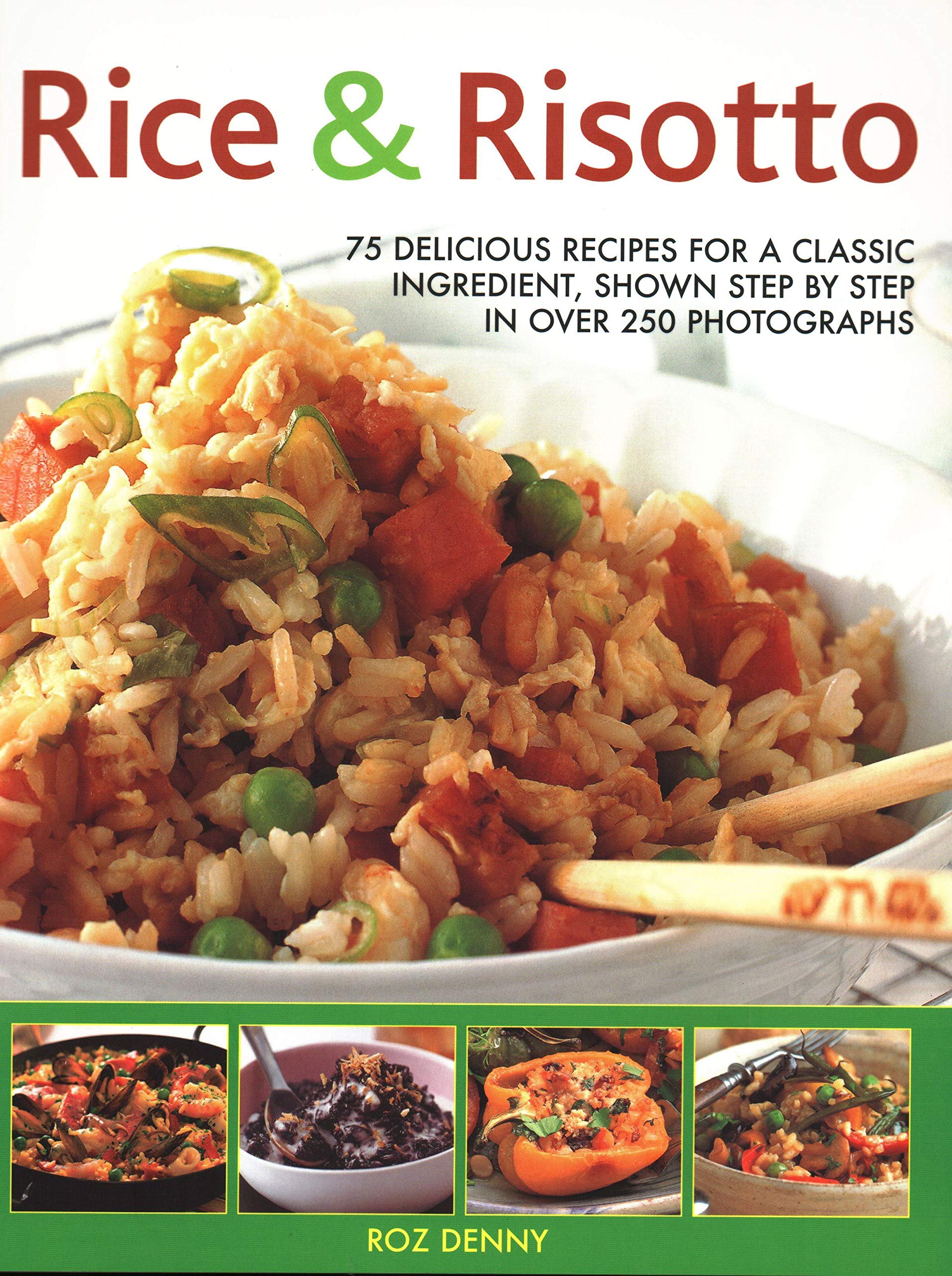 Rice & Risotto: 75 Delicious Recipes For A Classic Ingredient, Shown Step By Step In Over 250 Photographs,Used