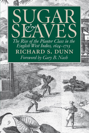 Sugar And Slaves: The Rise Of The Planter Class In The English West Indies, 16241713 (Published By The Omohundro Institute Of E,Used
