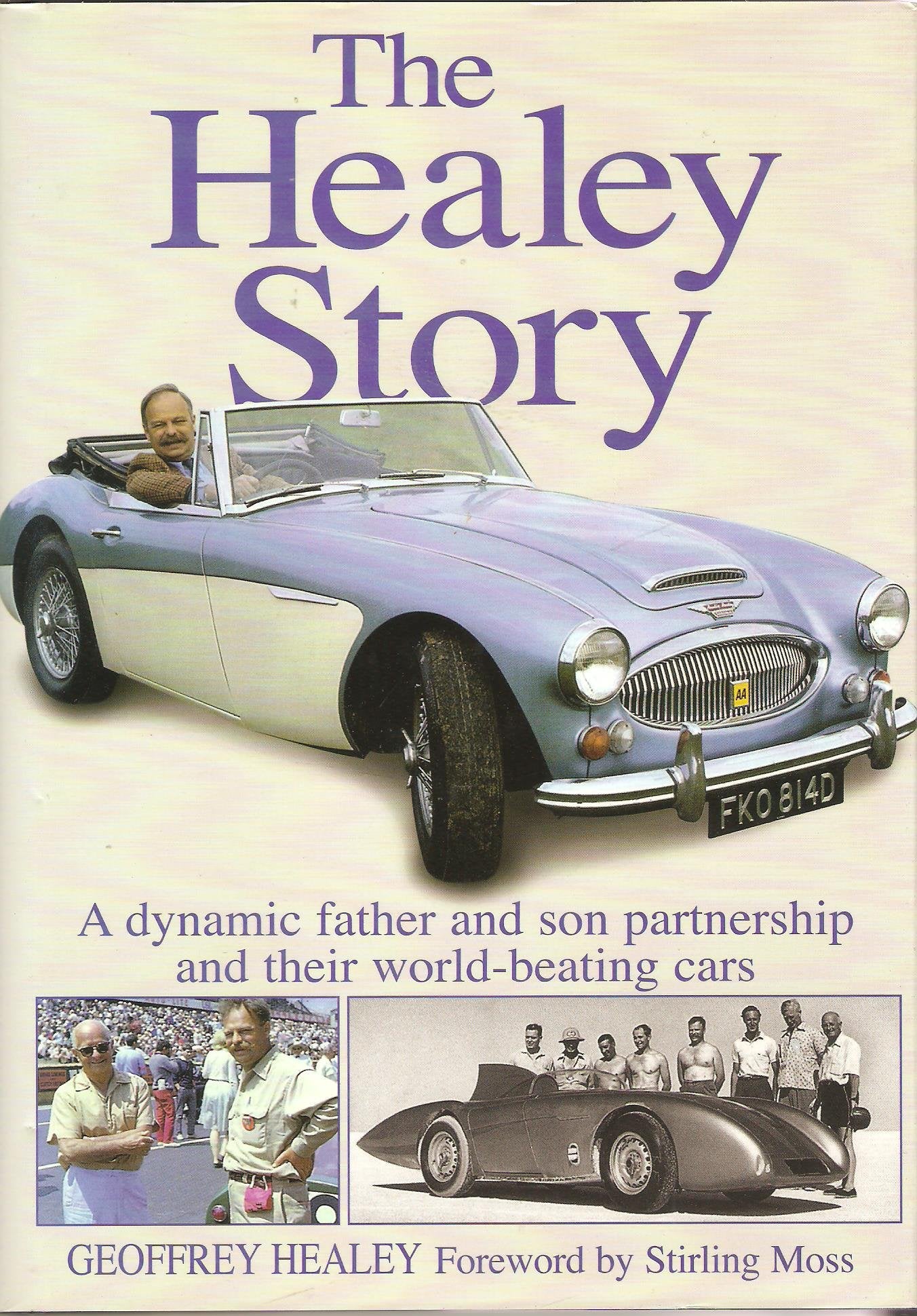 The Healey Story: A Dynamic Father And Son Partnership And Their Worldbeating Cars (Complete Story)