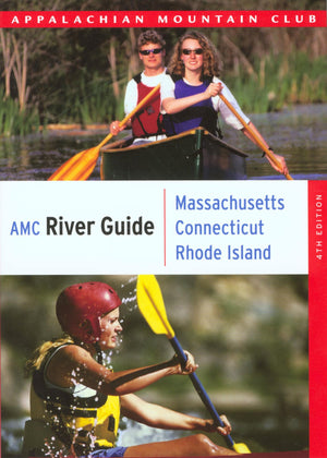 AMC River Guide Massachusetts/Connecticut/Rhode Island: A Comprehensive Guide To Flatwater, Quickwater And Whitewater (AMC River,Used
