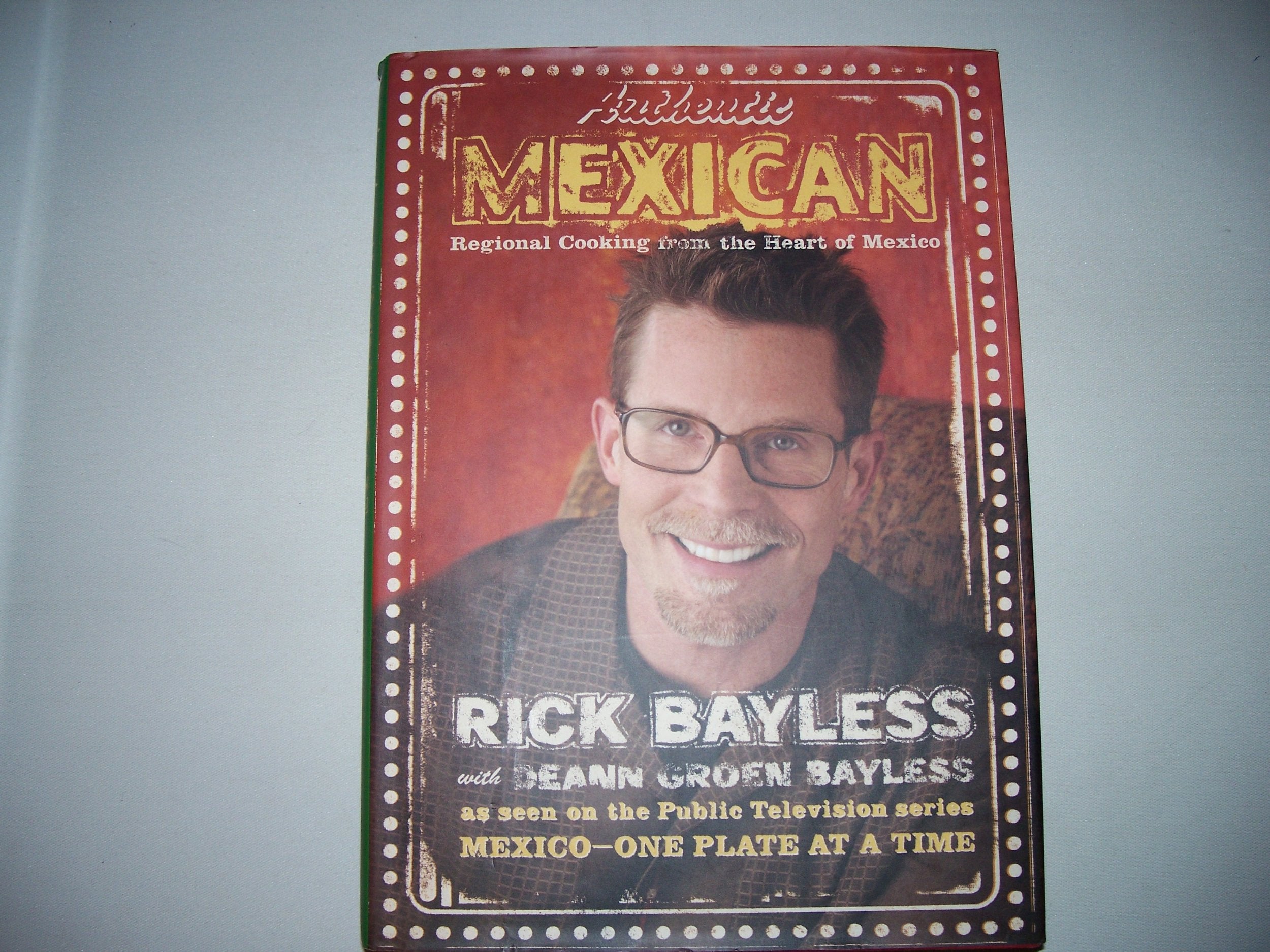 Authentic Mexican: Regional Cooking From The Heart Of Mexico,New