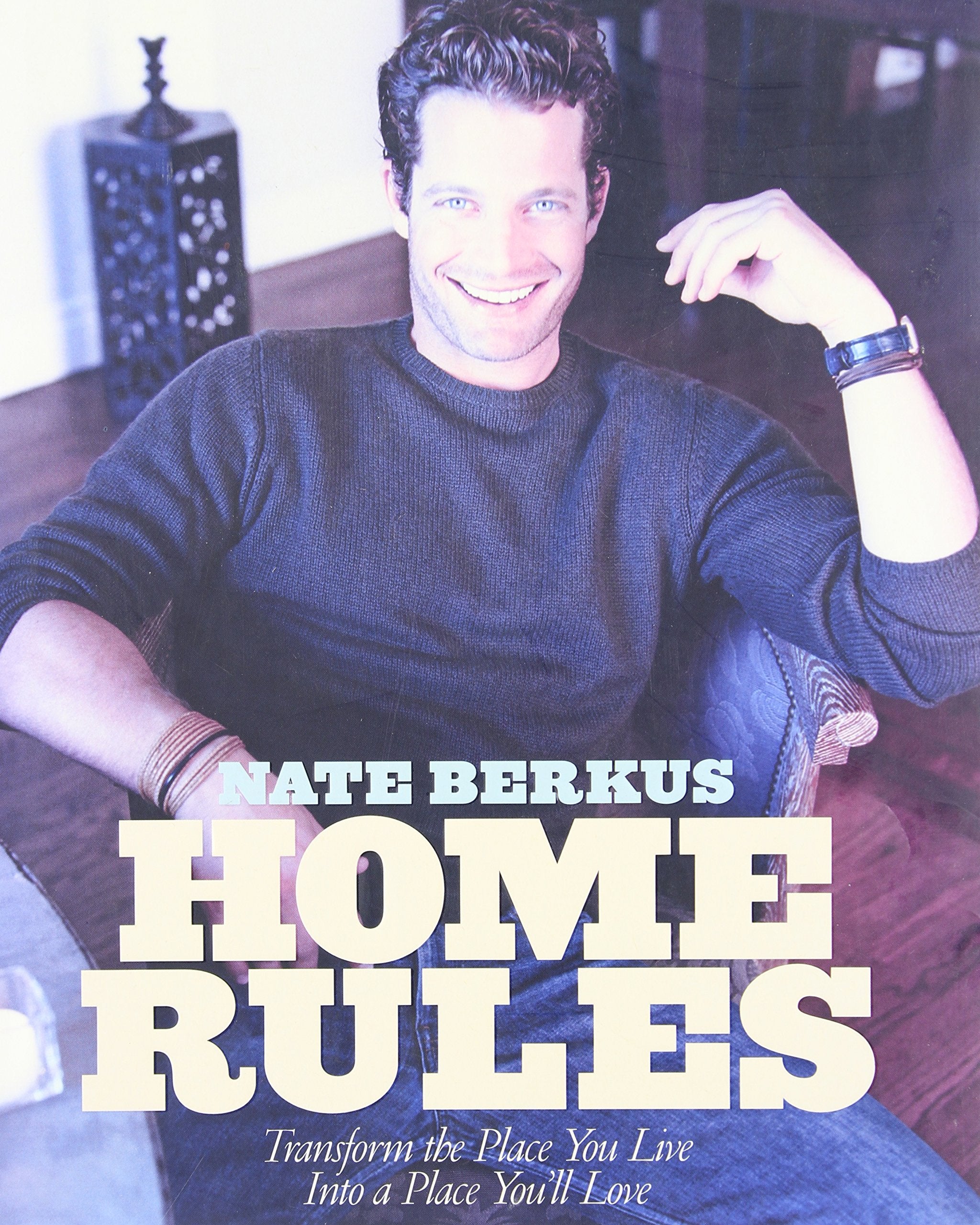 Home Rules: Transform the Place You Live into a Place You'll Love,New