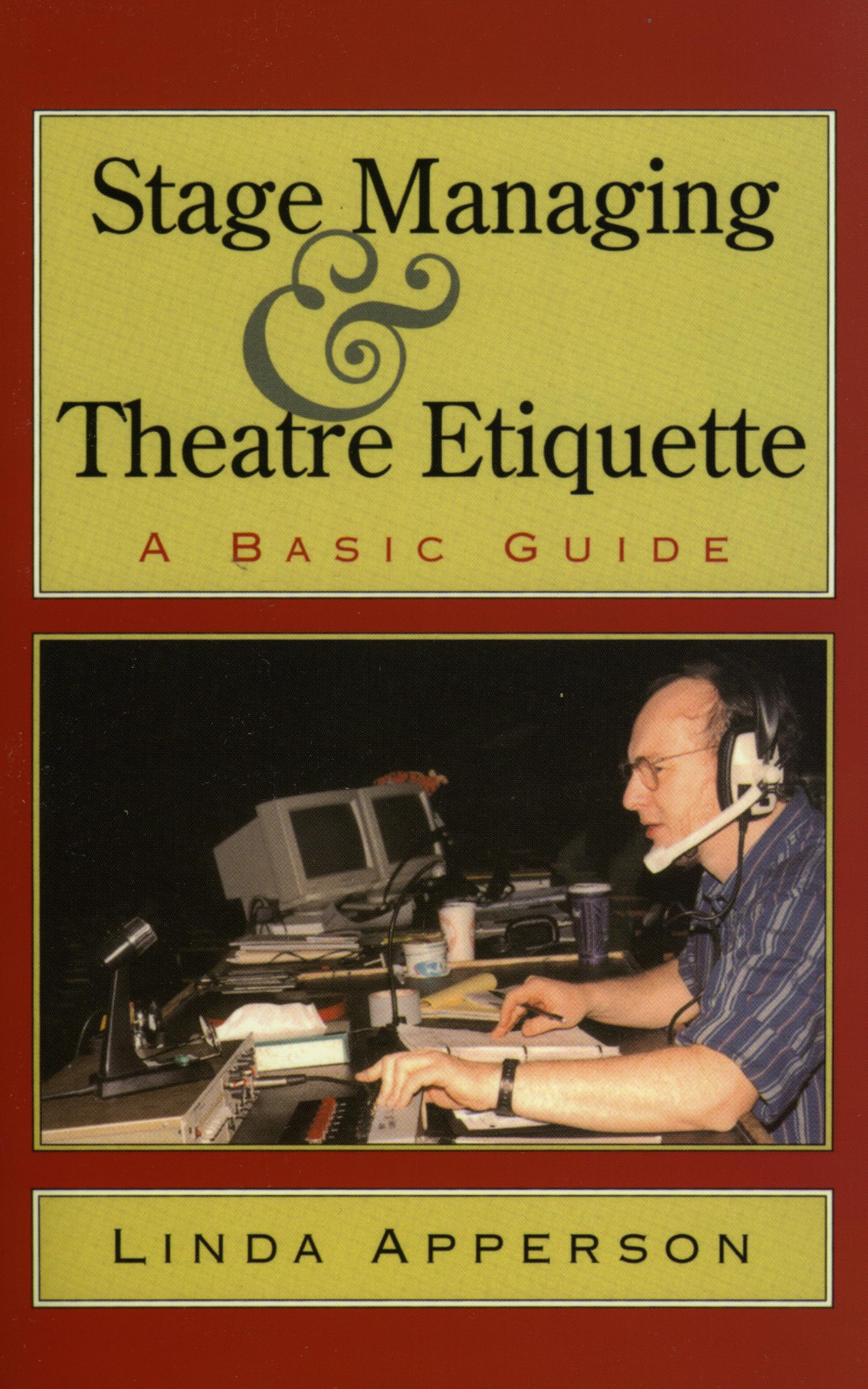 Stage Managing and Theatre Etiquette: A Basic Guide,Used