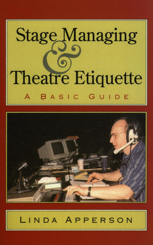 Stage Managing and Theatre Etiquette: A Basic Guide,Used