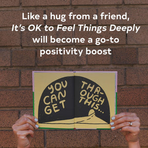 It's OK to Feel Things Deeply: (Uplifting Book for Women; FeelGood Gift for Women; Books to Help Cope with Anxiety and Depressi,New