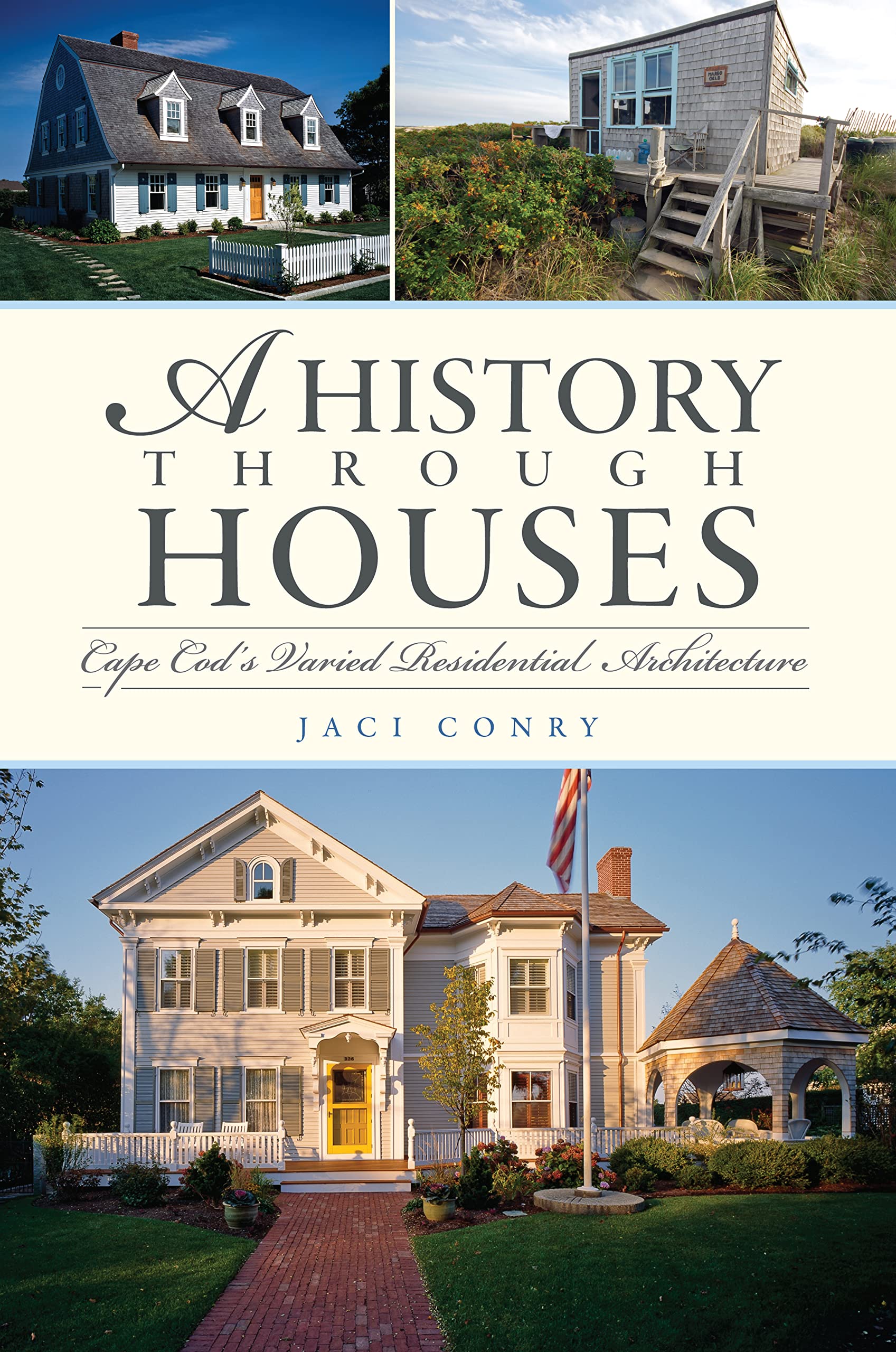 History Through Houses, A: Cape Cod'S Varied Residential Architecture,New