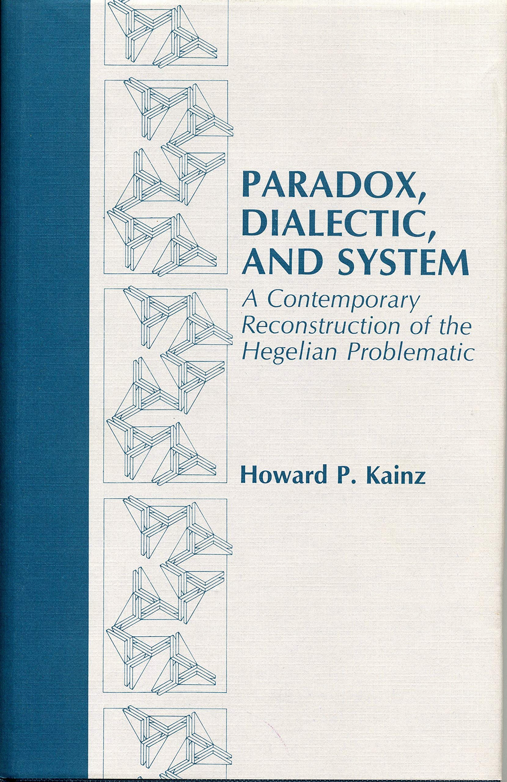 Paradox, Dialectic, and System: A Contemporary Reconstruction of the Hegelian Problematic,Used