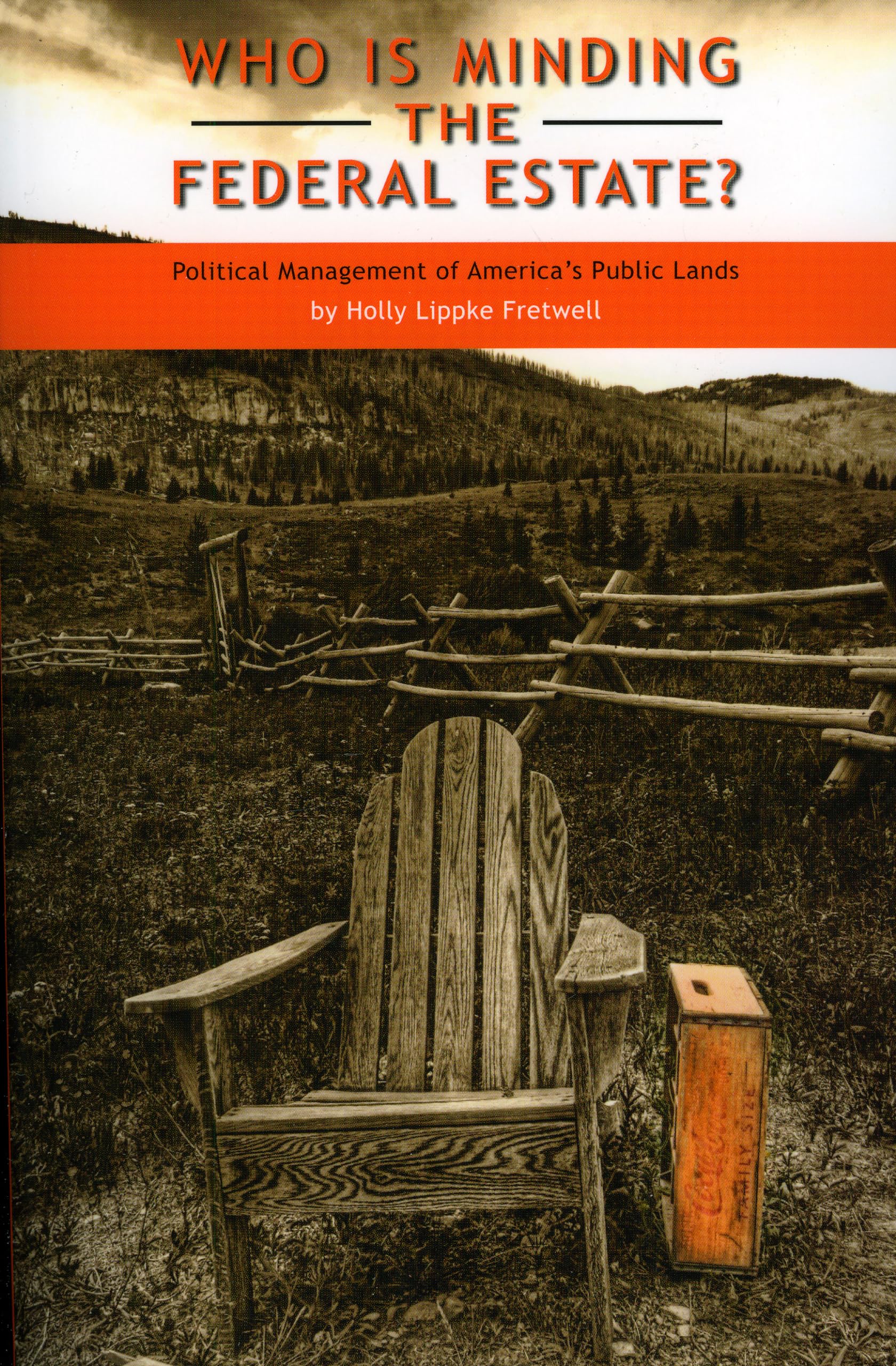 Who Is Minding the Federal Estate?: Political Management of America's Public Lands,New