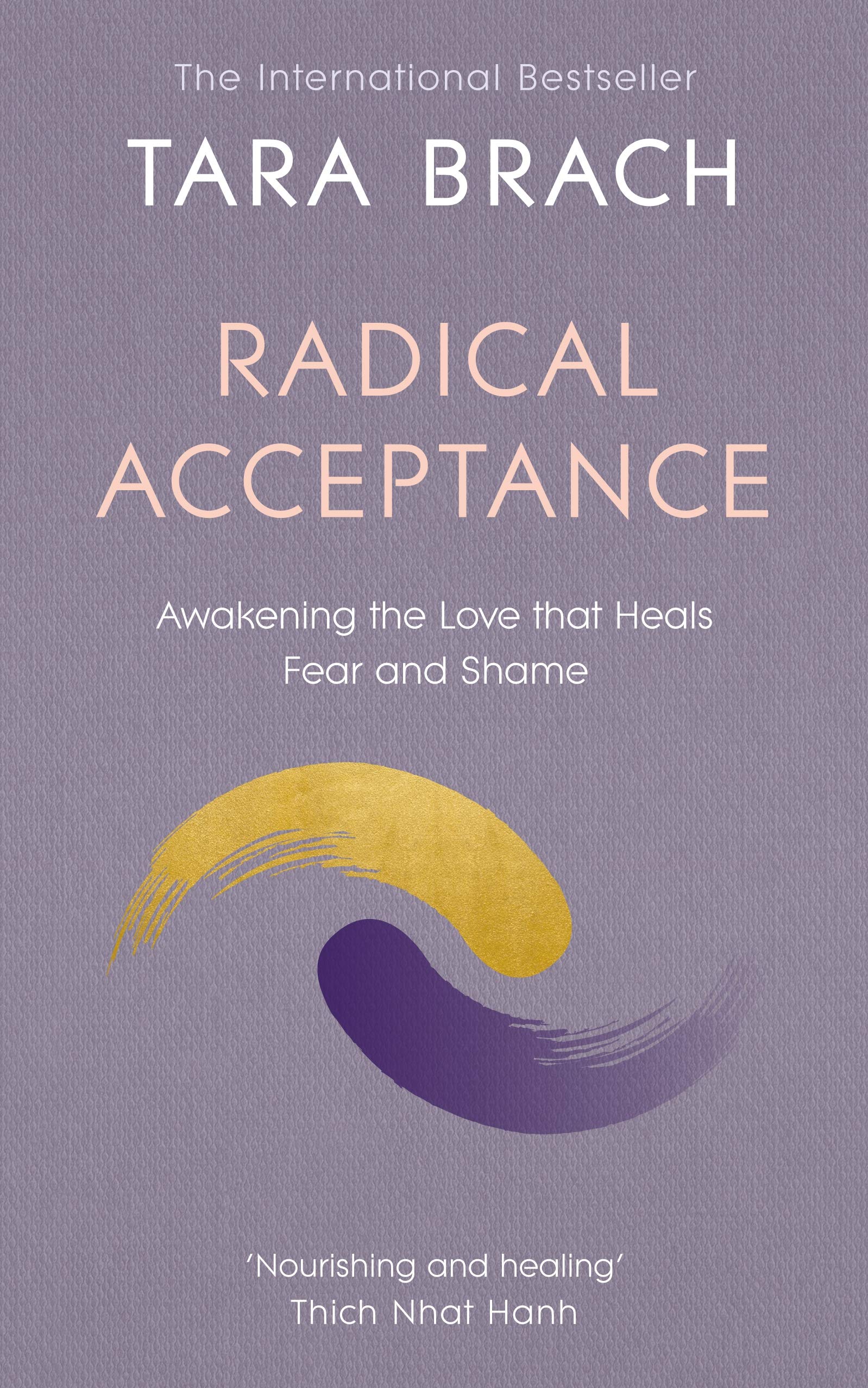 Radical Acceptance: Awakening the Love That Heals Fear and Shame,Used