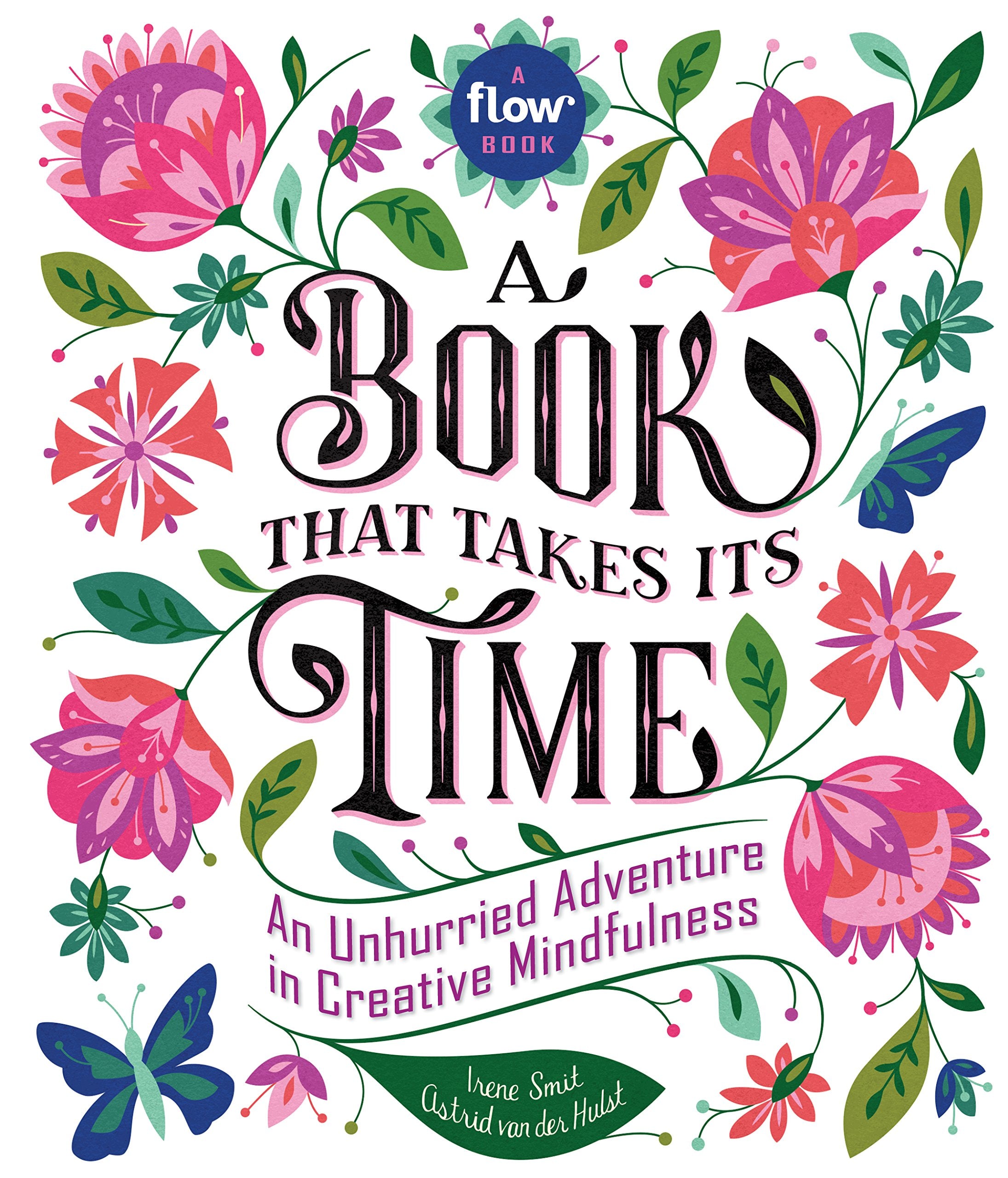 A Book That Takes Its Time: An Unhurried Adventure in Creative Mindfulness (Flow),Used