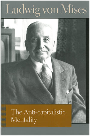 The Anticapitalistic Mentality (Liberty Fund Library of the Works of Ludwig von Mises),Used