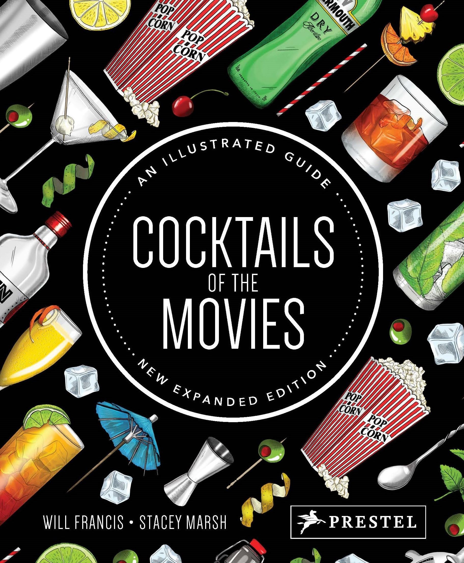 Cocktails of the Movies: An Illustrated Guide to Cinematic Mixology New Expanded Edition,New
