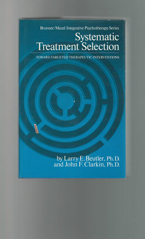 Systematic Treatment Selection: Toward Targeted Therapeutic Interventions (Brunner/Mazel Integrative Psychotherapy Series),Used