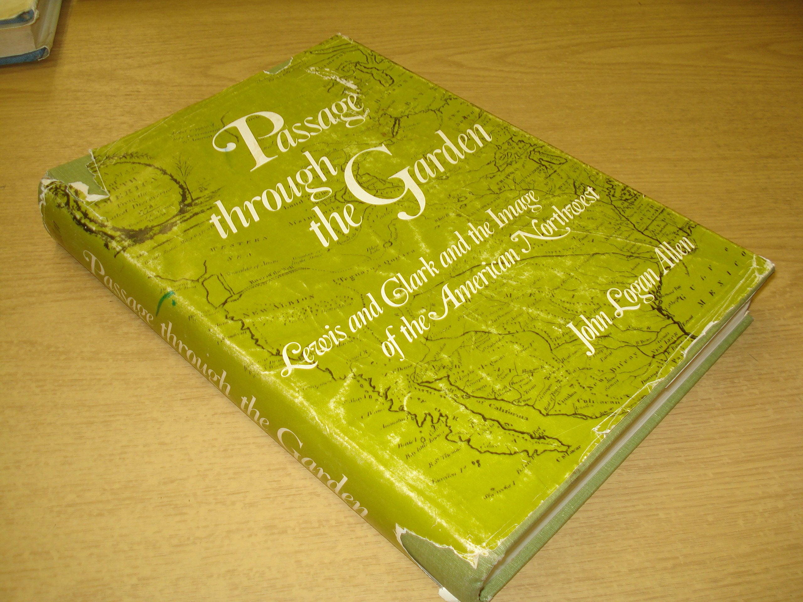 Passage Through the Garden; Lewis and Clark and the Image of the American Northwest.,New