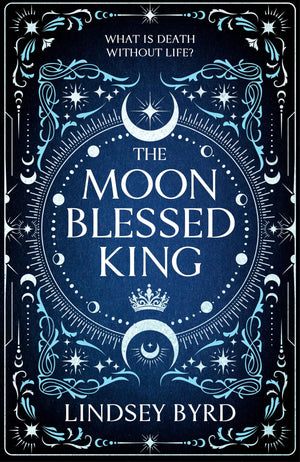 The Moon Blessed King: Book Two Of A Tale Of Two Crowns Duology