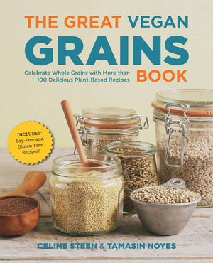 The Great Vegan Grains Book: Celebrate Whole Grains With More Than 100 Delicious Plantbased Recipes * Includes Soyfree And Glu