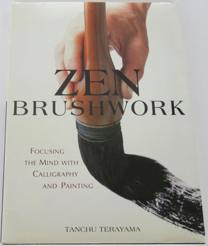 Zen Brushwork: Focusing the Mind with Calligraphy and Painting,Used