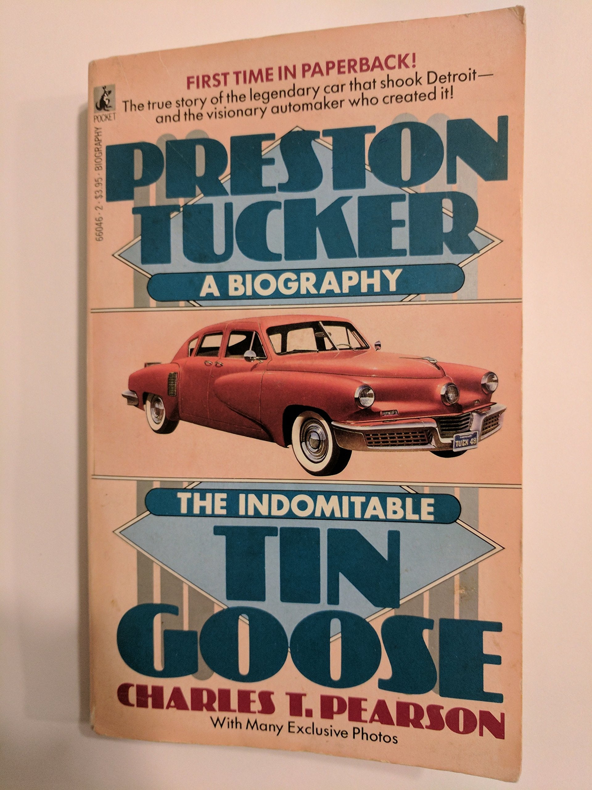 Indomitable Tin Goose: A Biography of Preston Tucker,Used