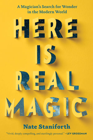 Here Is Real Magic: A Magician'S Search For Wonder In The Modern World-used