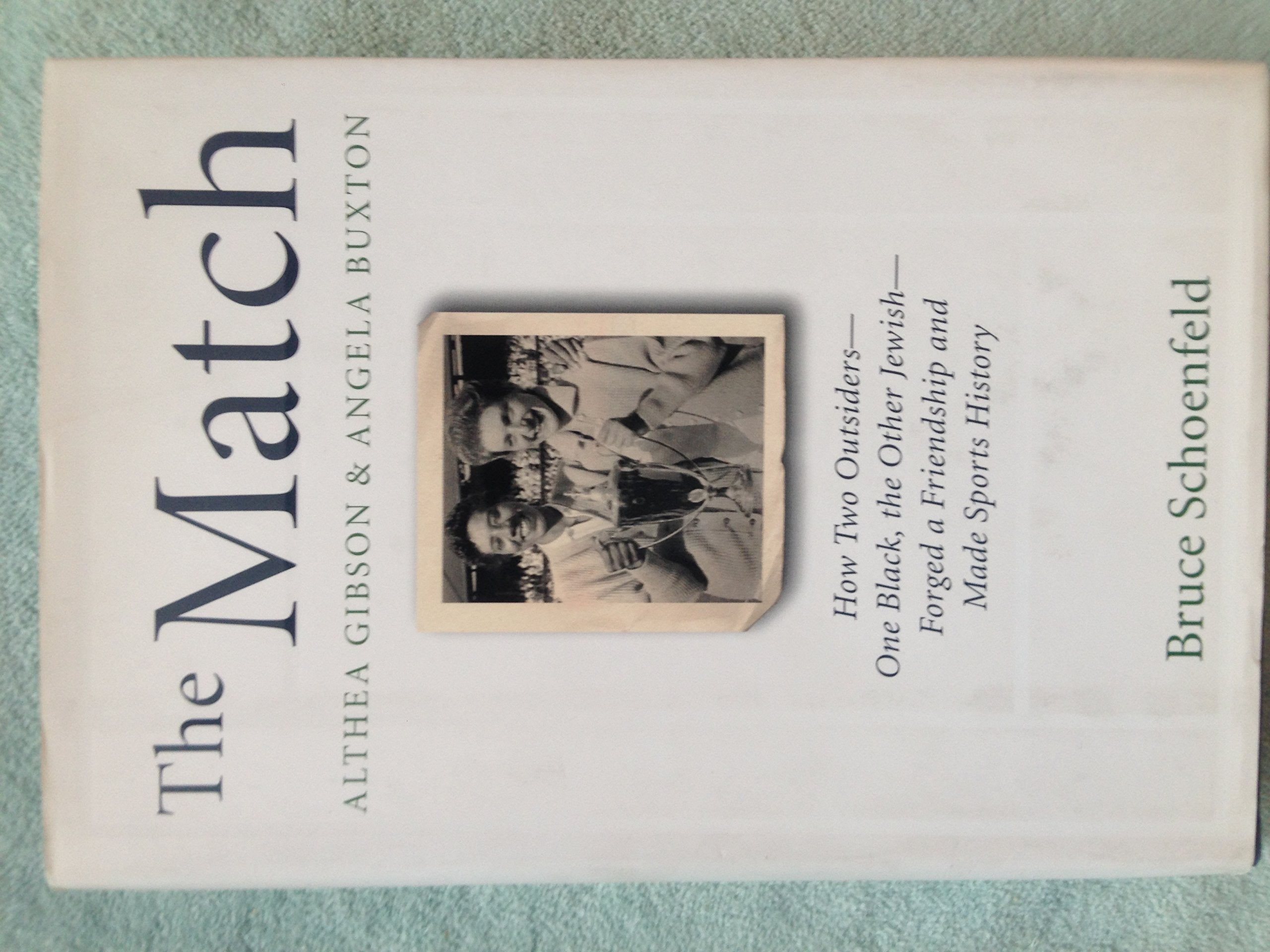 The Match: Althea Gibson & Angela Buxton: How Two OutsidersOne Black, the Other JewishForged a Friendship and Made Sports Hi,Used