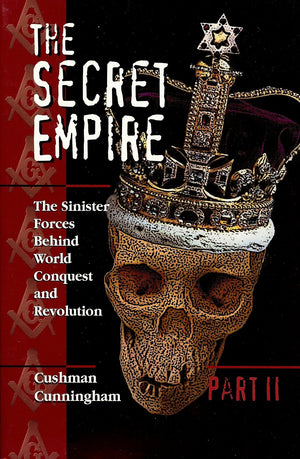 The Secret Empire, Part Ii: The Sinister Forces Behind World Conquest And Revolution-new,New