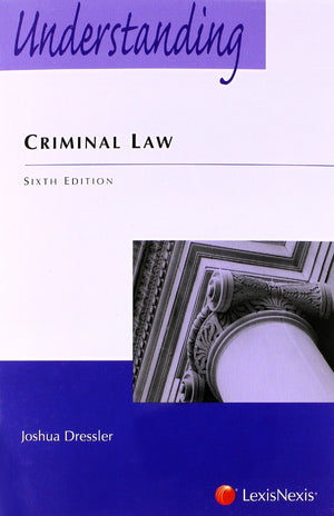 Understanding Criminal Law, 6Th Edition,New