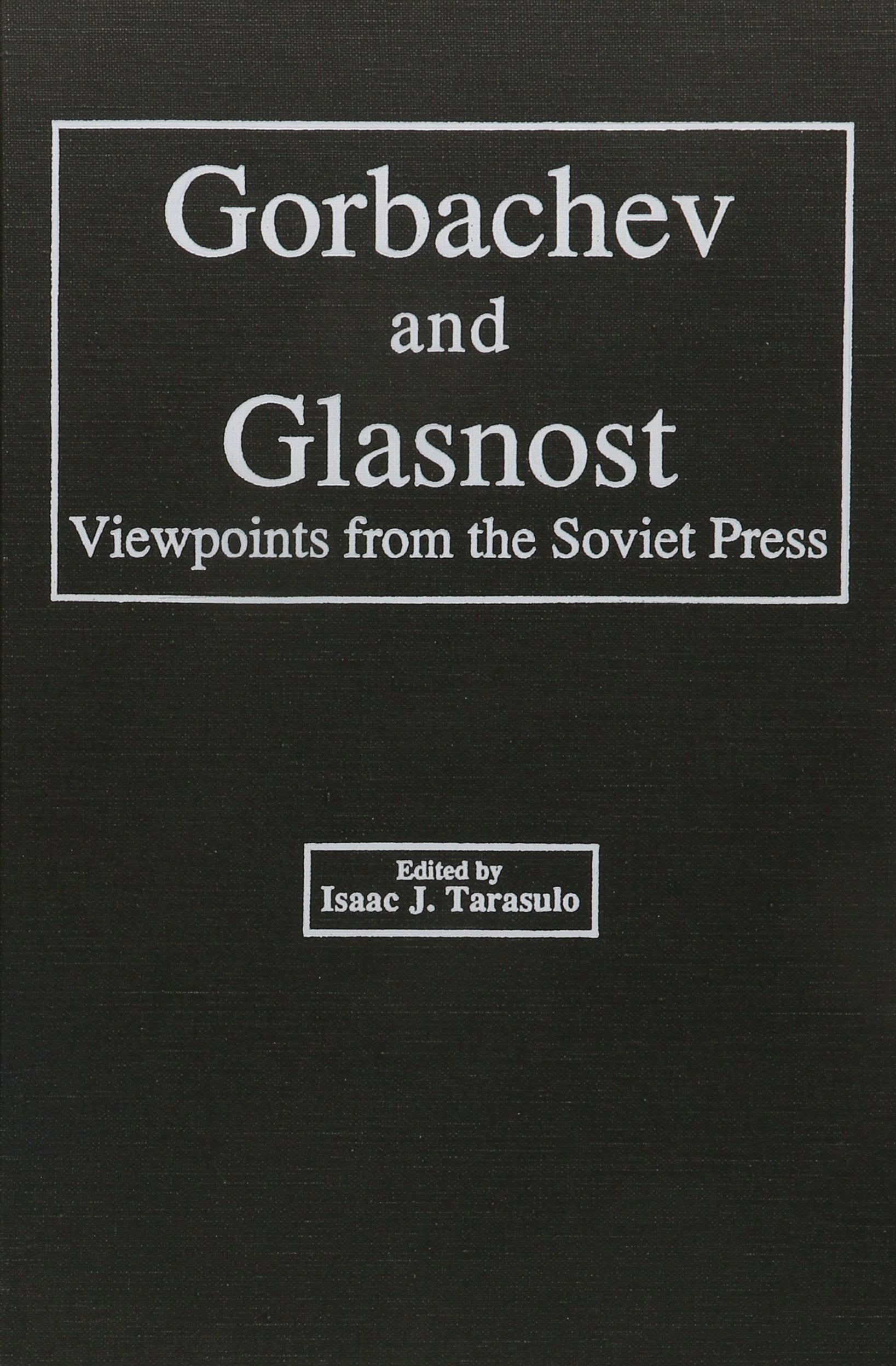Gorbachev And Glasnost: Viewpoints From The Soviet Press,Used