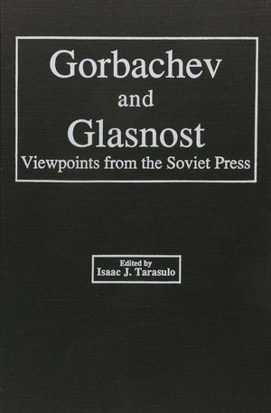 Gorbachev And Glasnost: Viewpoints From The Soviet Press,Used