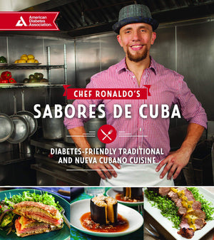 Chef Ronaldo's Sabores de Cuba: DiabetesFriendly Traditional and Nueva Cubano Cuisine,Used