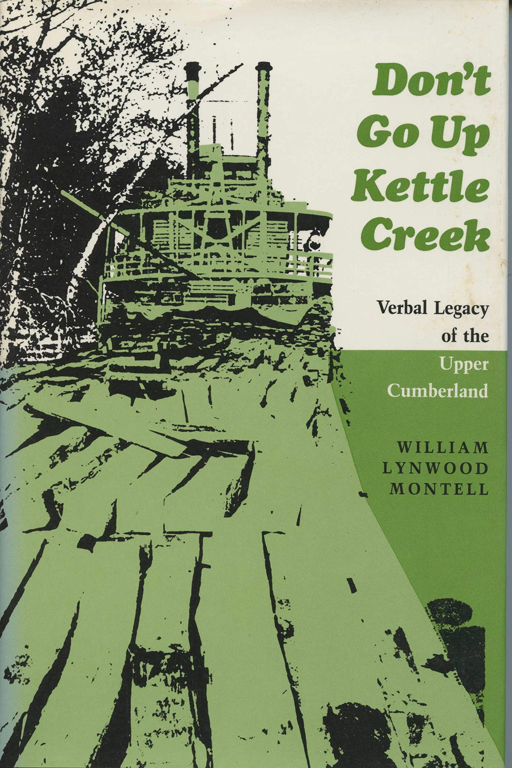 Don't Go Up Kettle Creek: Verbal Legacy of the Upper Cumberland,Used
