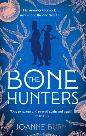 The Bone Hunters: The Spellbinding Novel For Fans Of The Essex Serpent And Ammonite
