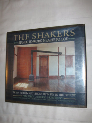The Shakers: hands to work, hearts to God  the history and visions of the United Society of Believers in Christ's Second Appear,Used