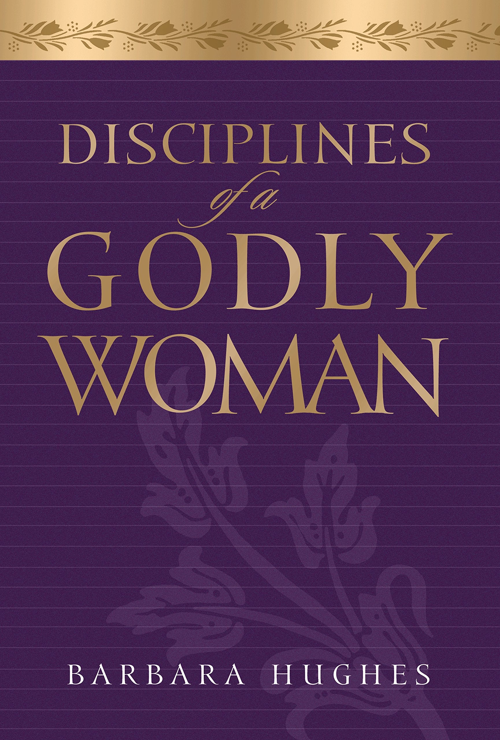 Disciplines of a Godly Woman,New