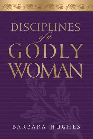Disciplines of a Godly Woman,New
