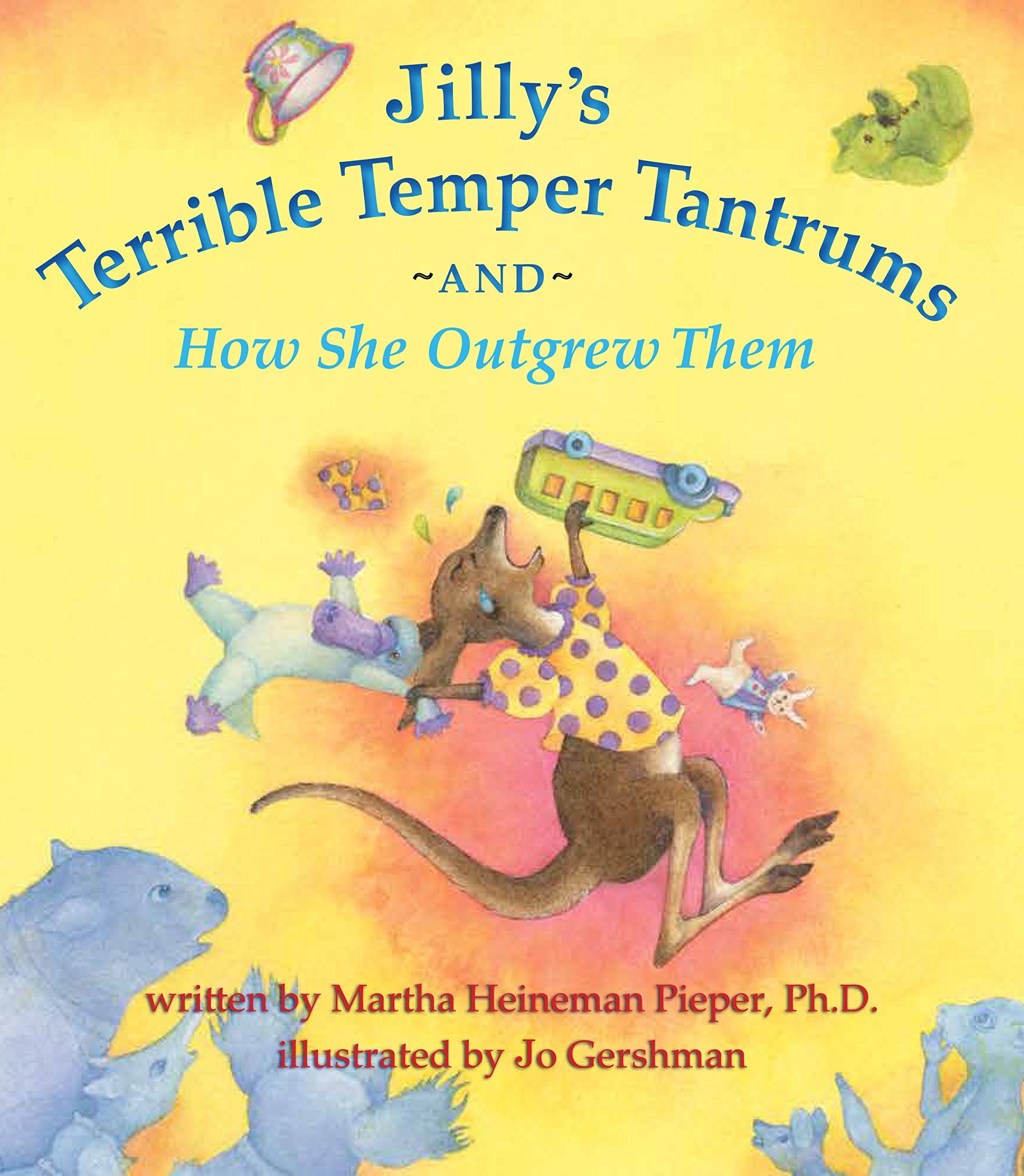 Jilly'S Terrible Temper Tantrums: And How She Outgrew Them