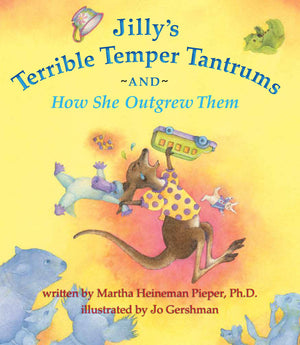Jilly'S Terrible Temper Tantrums: And How She Outgrew Them