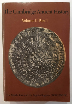 The Cambridge Ancient History, Volume 2, Part 1: The Middle East and the Aegean Region, c.18001380 BC