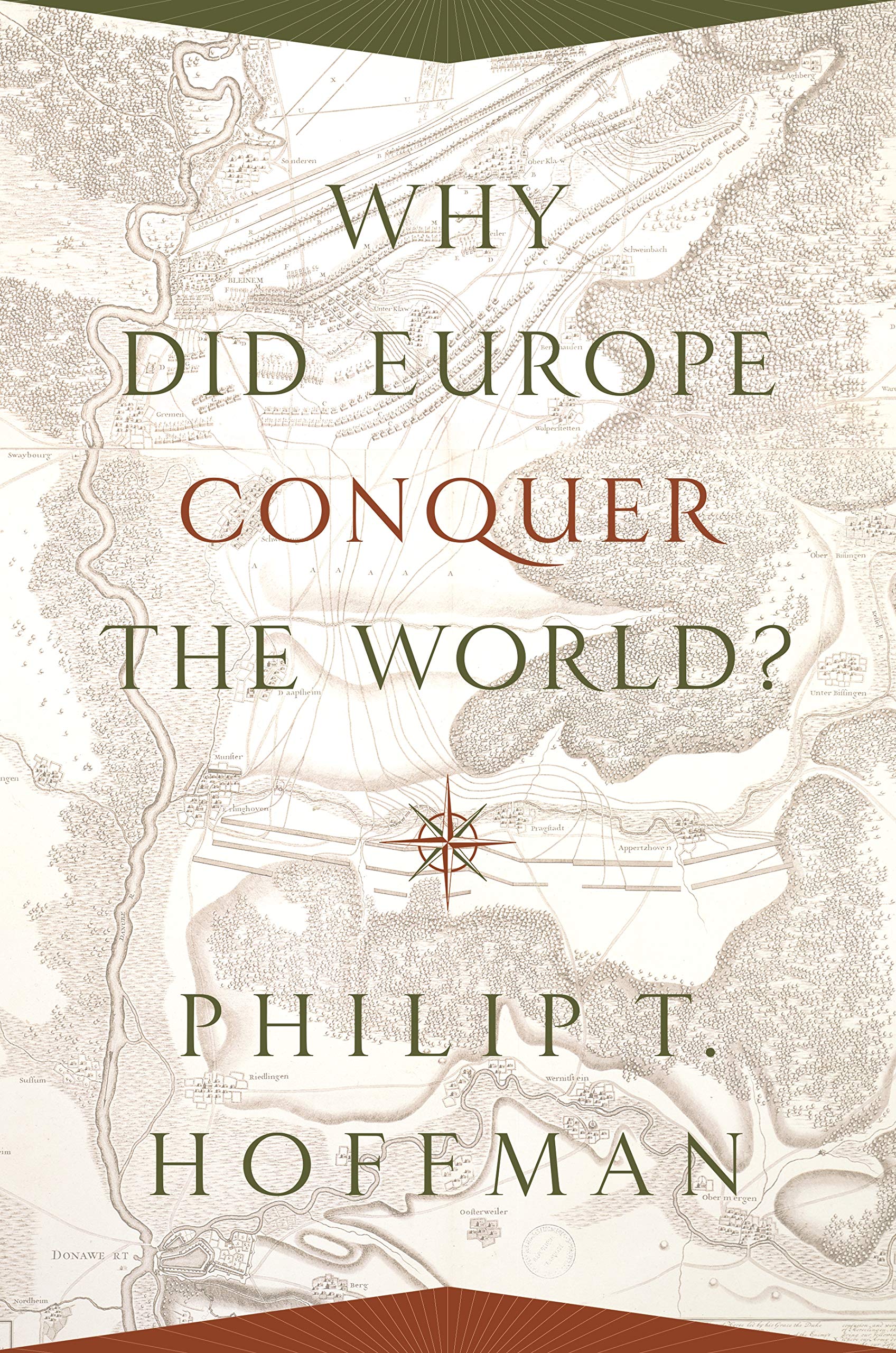 Why Did Europe Conquer The World? (The Princeton Economic History Of The Western World)