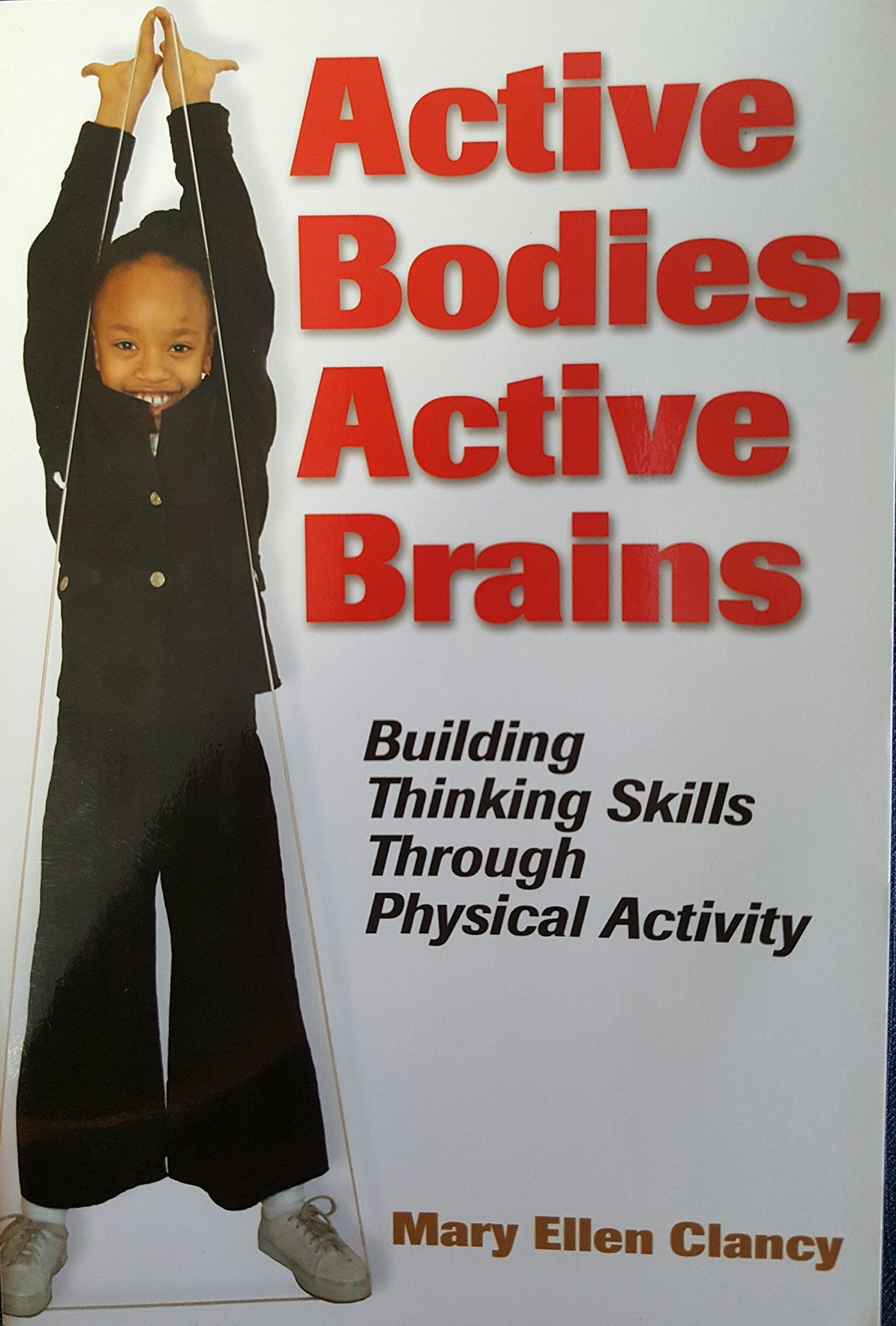 Active Bodies, Active Brains: Building Thinking Skills Through Physical Activity,New