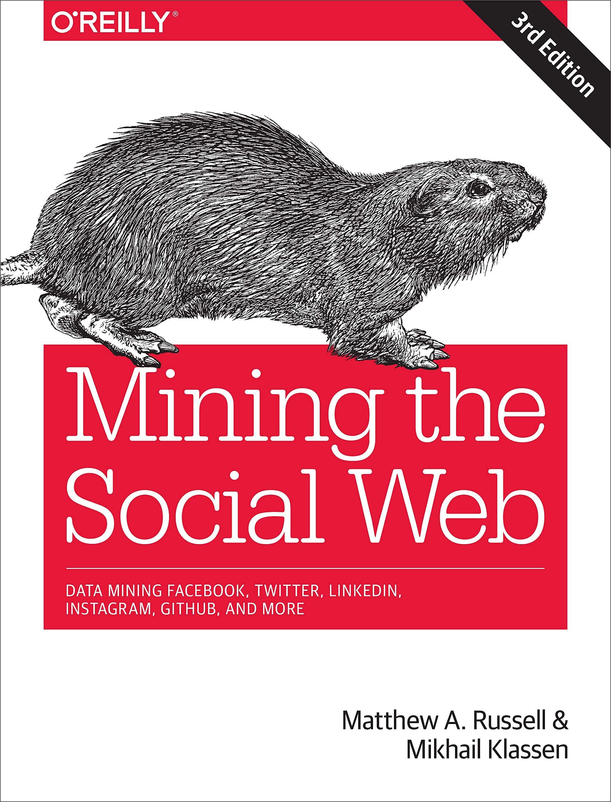 Mining The Social Web: Data Mining Facebook, Twitter, Linkedin, Instagram, Github, And More