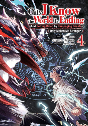 Only I Know The World Is Ending And Getting Killed By Rampaging Beasts Only Makes Me Stronger (Manga) Vol. 4