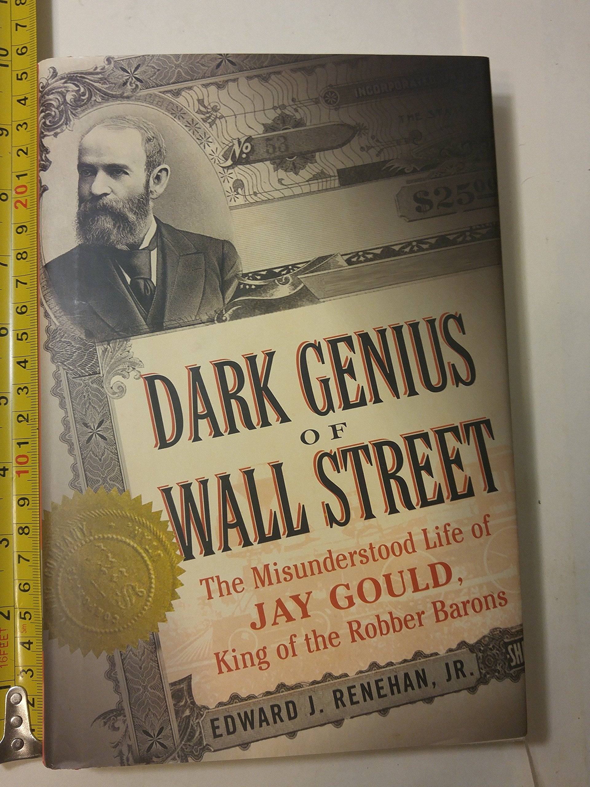 Dark Genius of Wall Street: The Misunderstood Life of Jay Gould, King of the Robber Barons,Used