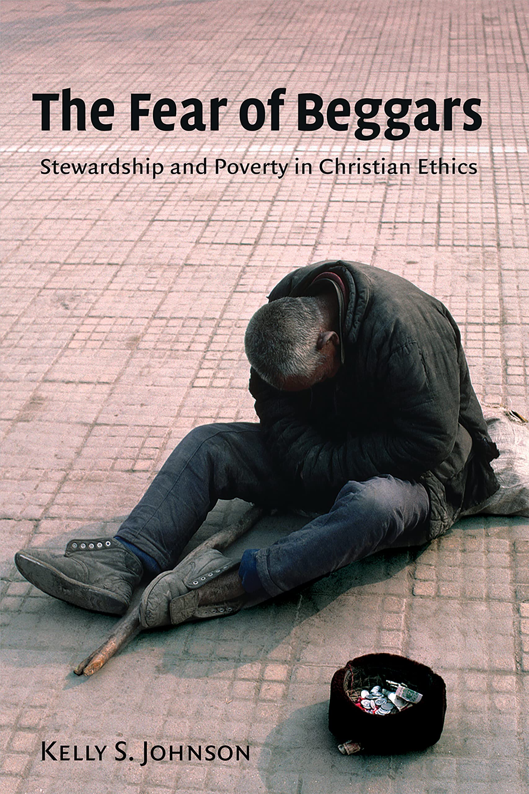 The Fear of Beggars: Stewardship and Poverty in Christian Ethics (Eerdmans Ekklesia Series (EES)),Used