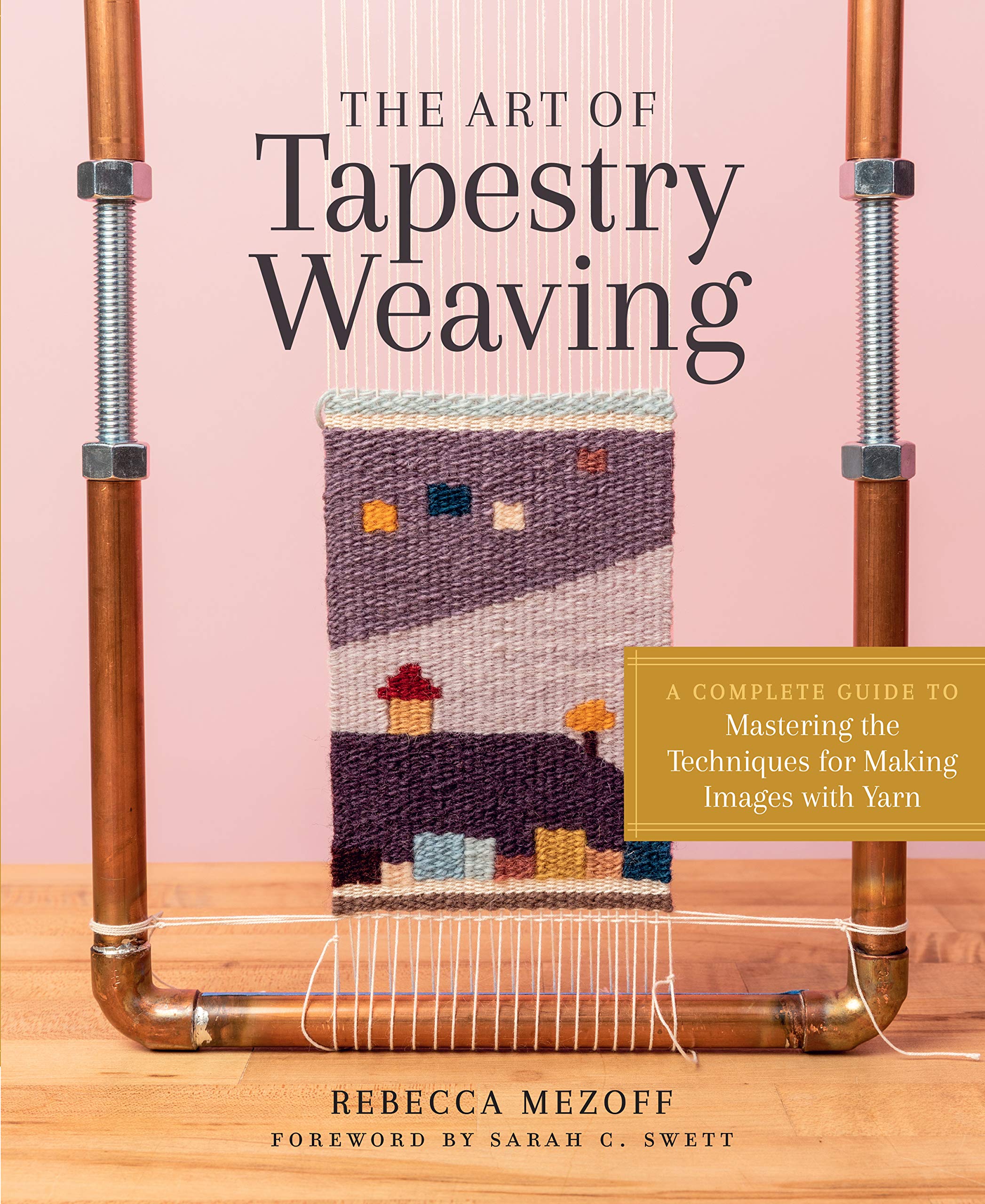 The Art of Tapestry Weaving: A Complete Guide to Mastering the Techniques for Making Images with Yarn,Used