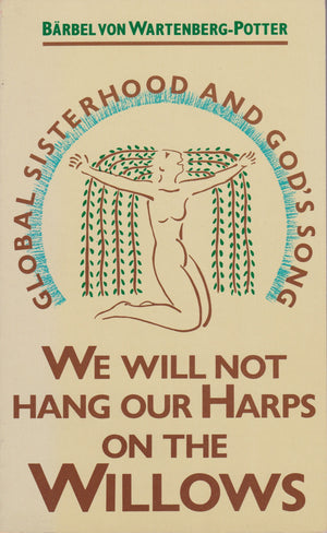 We Will Not Hang Our Harps on the Willows: Global Sisterhood and God s Song