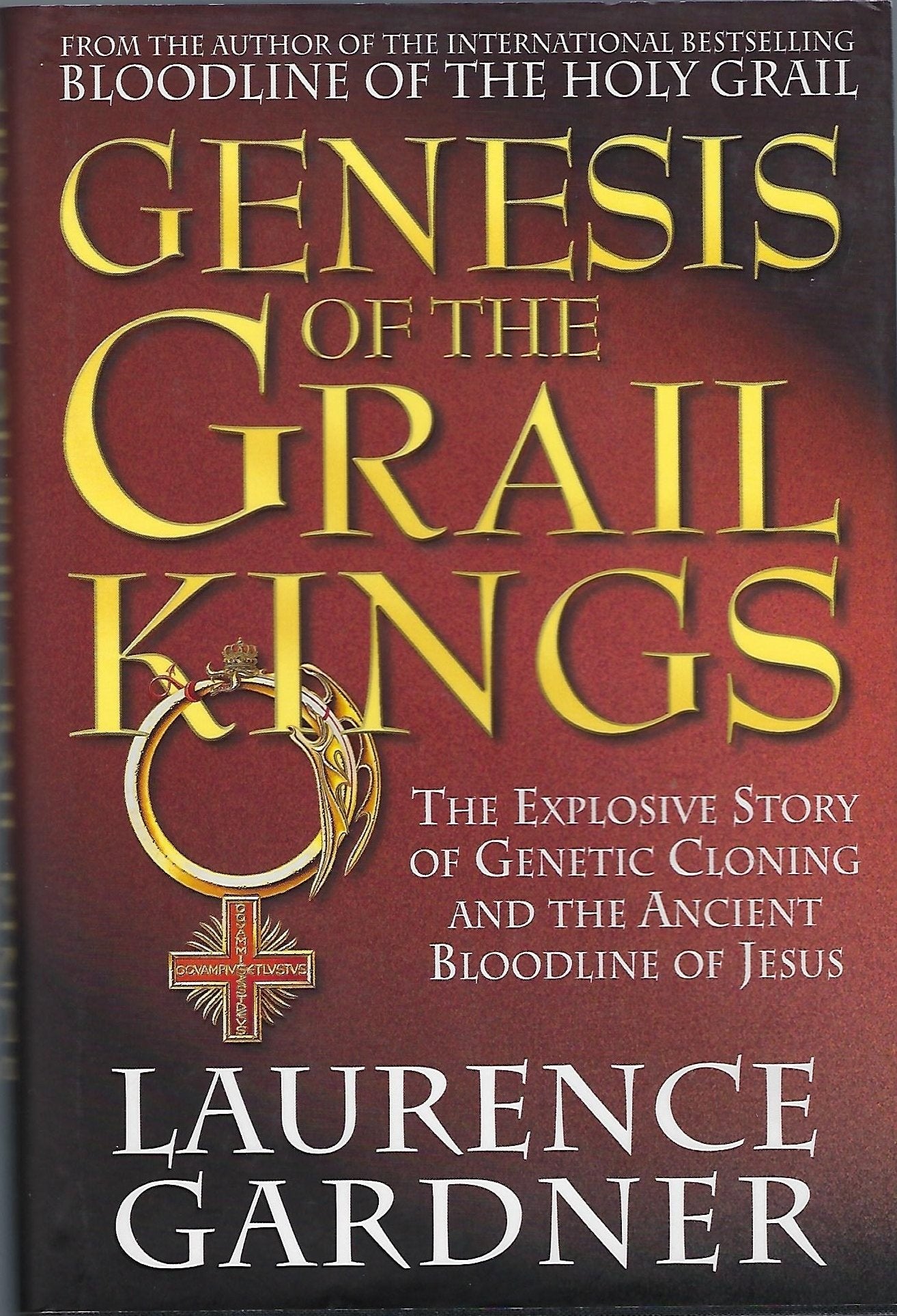 Genesis Of The Grail Kings: The Explosive Story Of Genetic Cloning And The Ancient Bloodline Of Jesus
