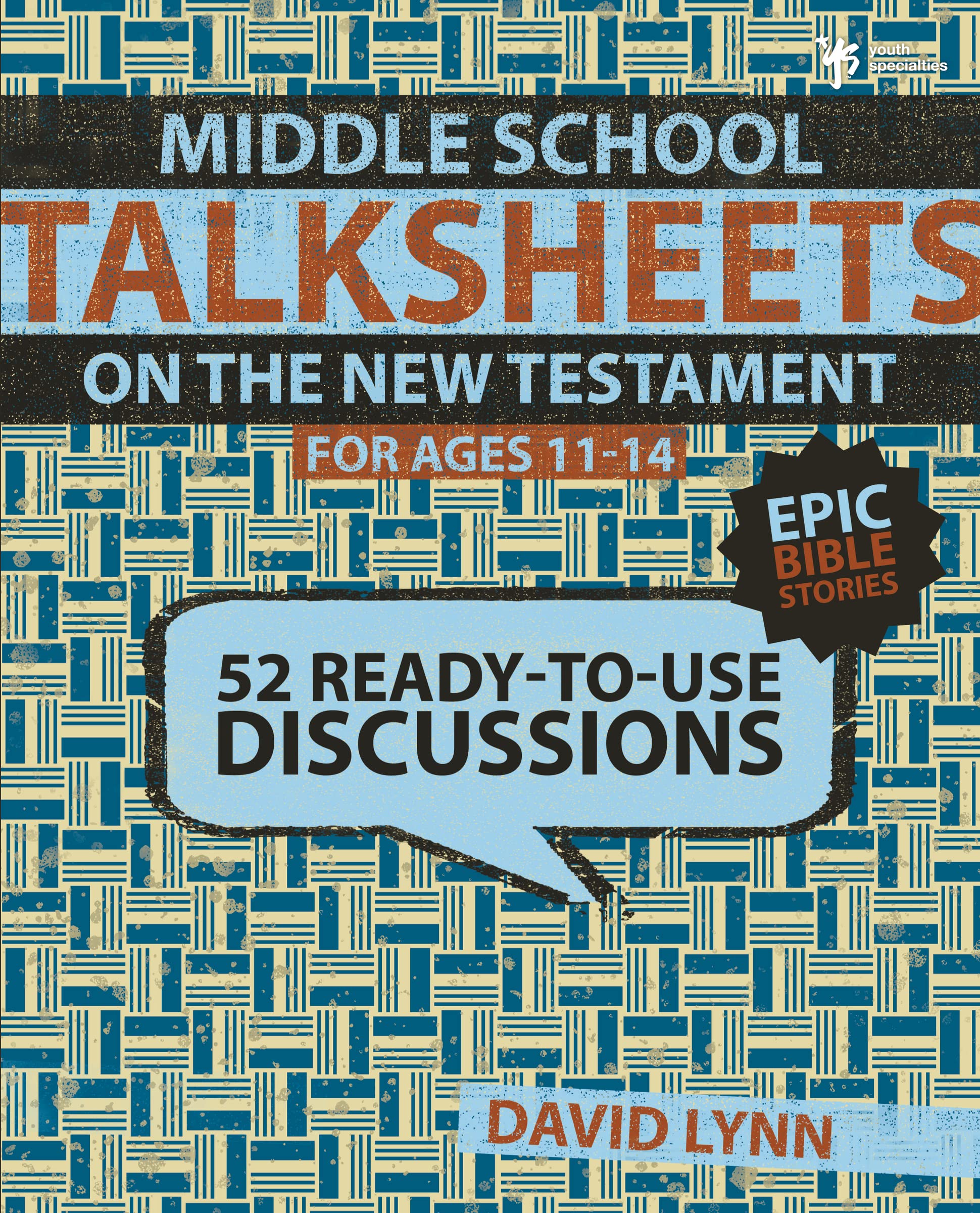 Middle School Talksheets On The New Testament, Epic Bible Stories: 52 Readytouse Discussions,New